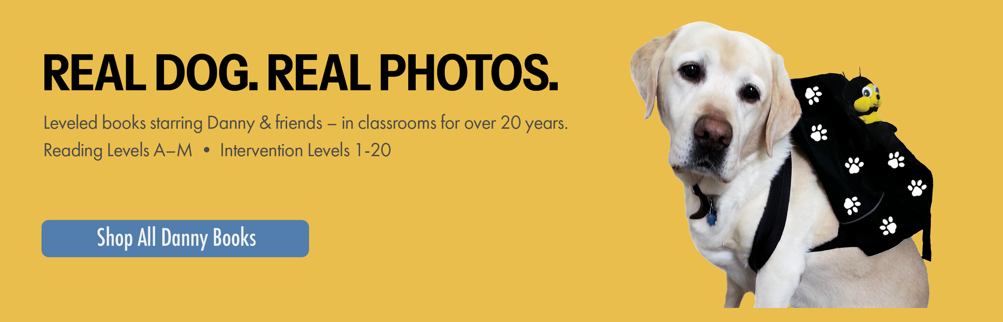 Real Dog. Real Photos. Leveled books starring Danny & friends — in classrooms for over 20 years. Reading Levels A–M, Intervention Levels 1-20. Shop All Danny Books.